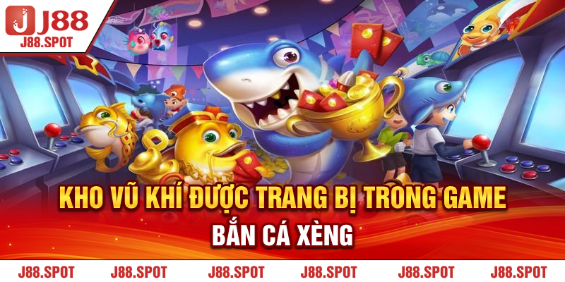 Kho vũ khí được trang bị trong game Bắn Cá Xèng