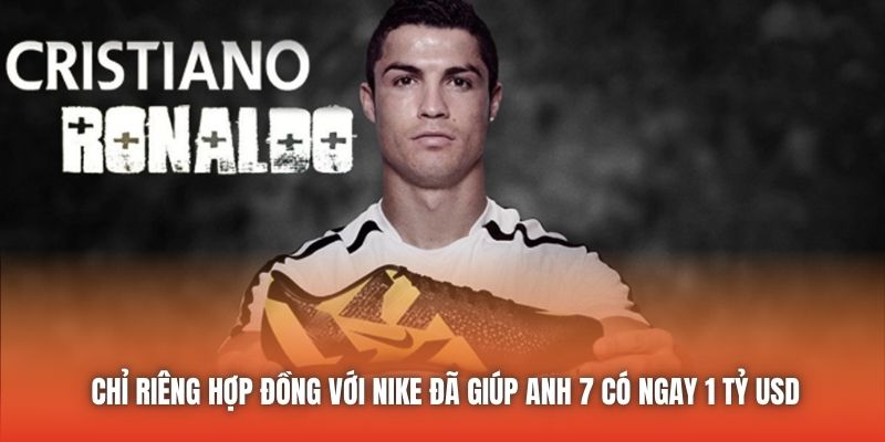 Chỉ riêng hợp đồng với Nike đã giúp anh 7 có ngay 1 tỷ USD