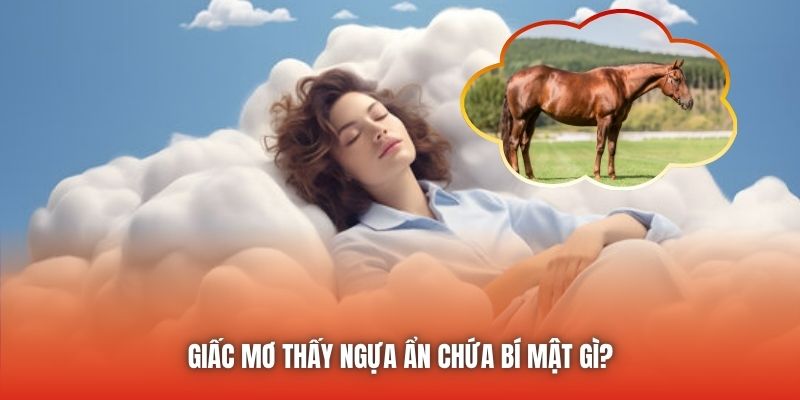 Giấc mơ thấy ngựa ẩn chứa bí mật gì?