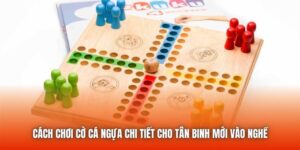 Cách Chơi Cờ Cá Ngựa Chi Tiết Cho Tân Binh Mới Vào Nghề