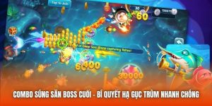 Combo Súng Săn Boss Cuối - Bí Quyết Hạ Gục Trùm Nhanh Chóng