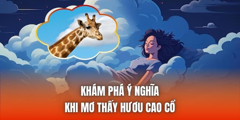 Khám phá ý nghĩa khi mơ thấy hươu cao cổ